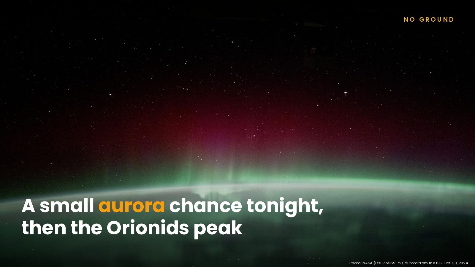 Green and red aurora above Earth’s horizon seen from the space station, with the headline A small aurora chance tonight, then the Orionids peak