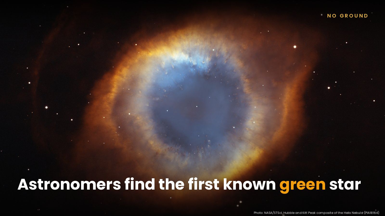 The Helix Nebula, a glowing orange and blue ring of gas around a white dwarf, with the headline Astronomers find the first known green star