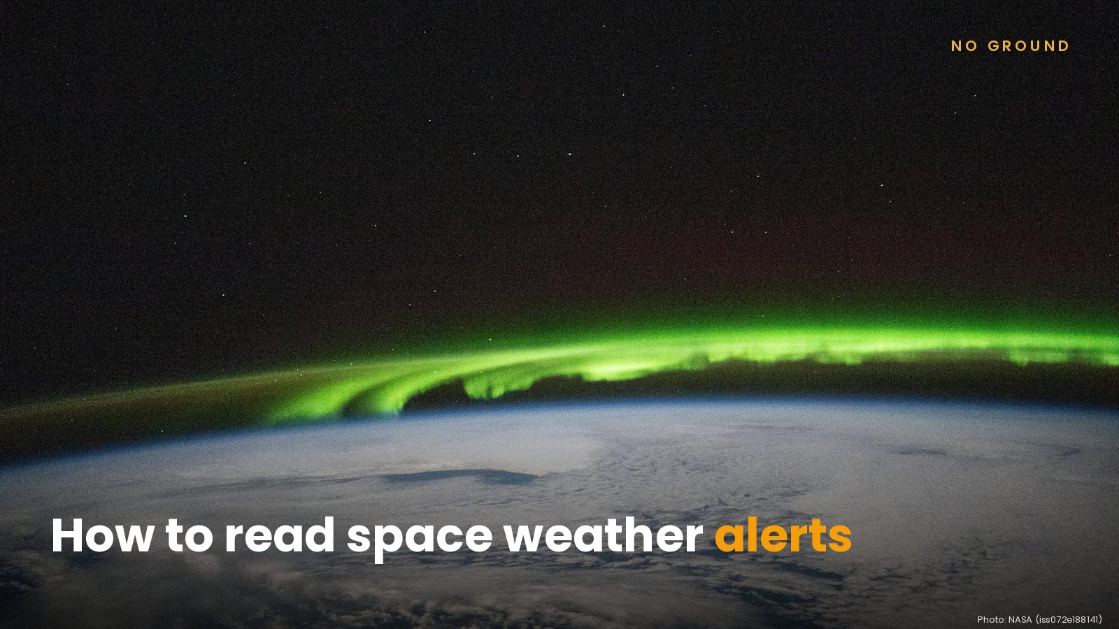 A bright green aurora borealis streams above a cloudy North Pacific, seen from the International Space Station, with the headline How to read space weather alerts