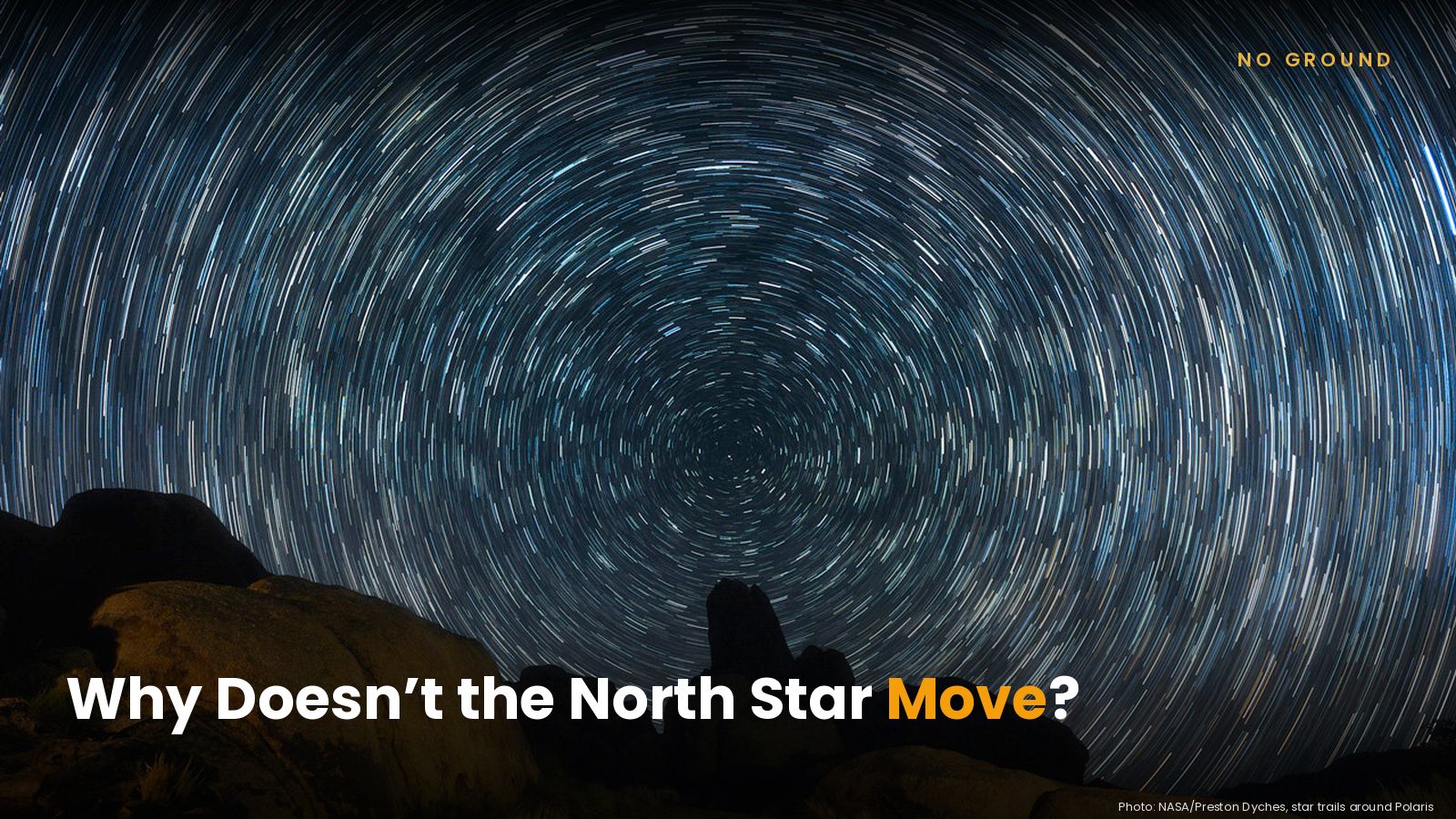 Star trails circling the North Star over dark rocks, with the headline Why Doesn’t the North Star Move?